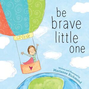 Be Brave Little One -- Marianne Richmond